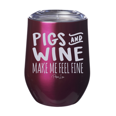 Pigs & Wine Make me Feel Fine 12oz Stemless Wine Cup
