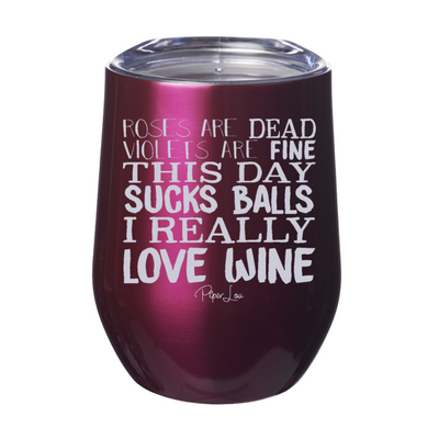 Roses are Dead 12oz Stemless Wine Cup