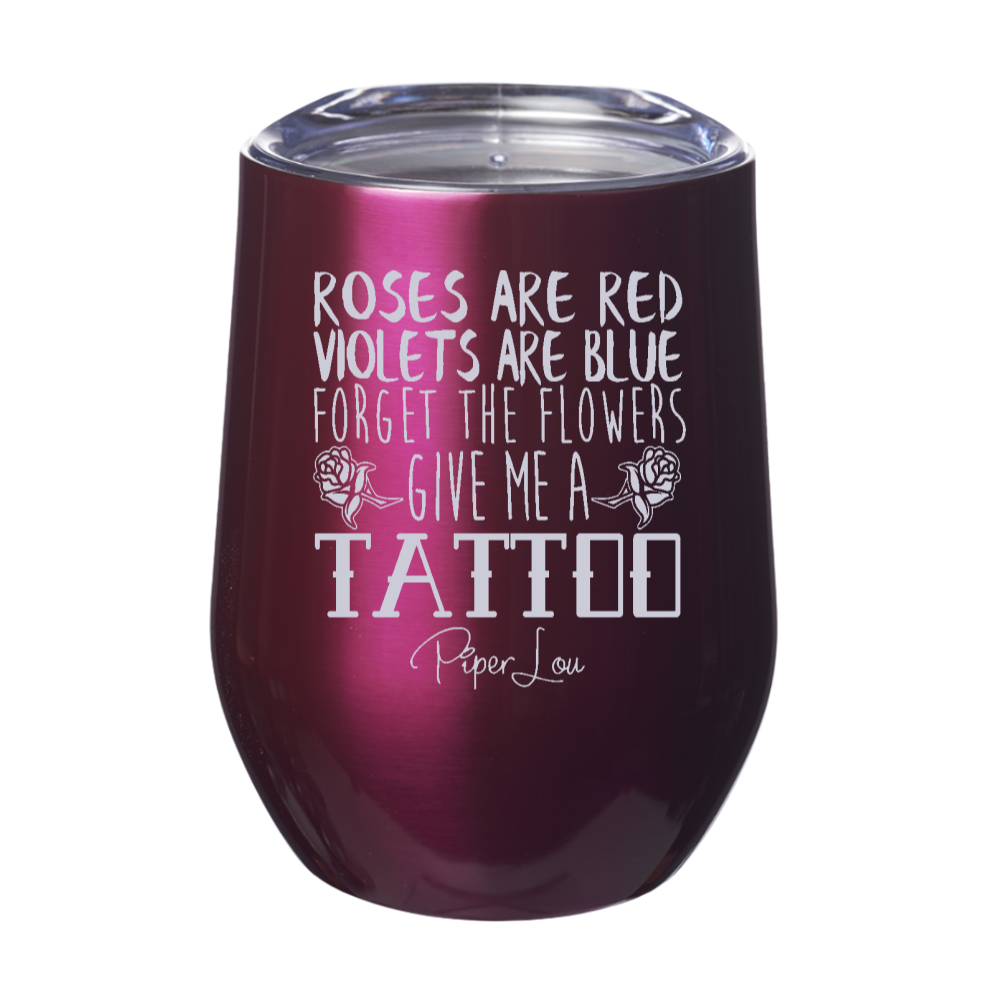 Roses Are Red Give Me a Tattoo 12oz Stemless Wine Cup