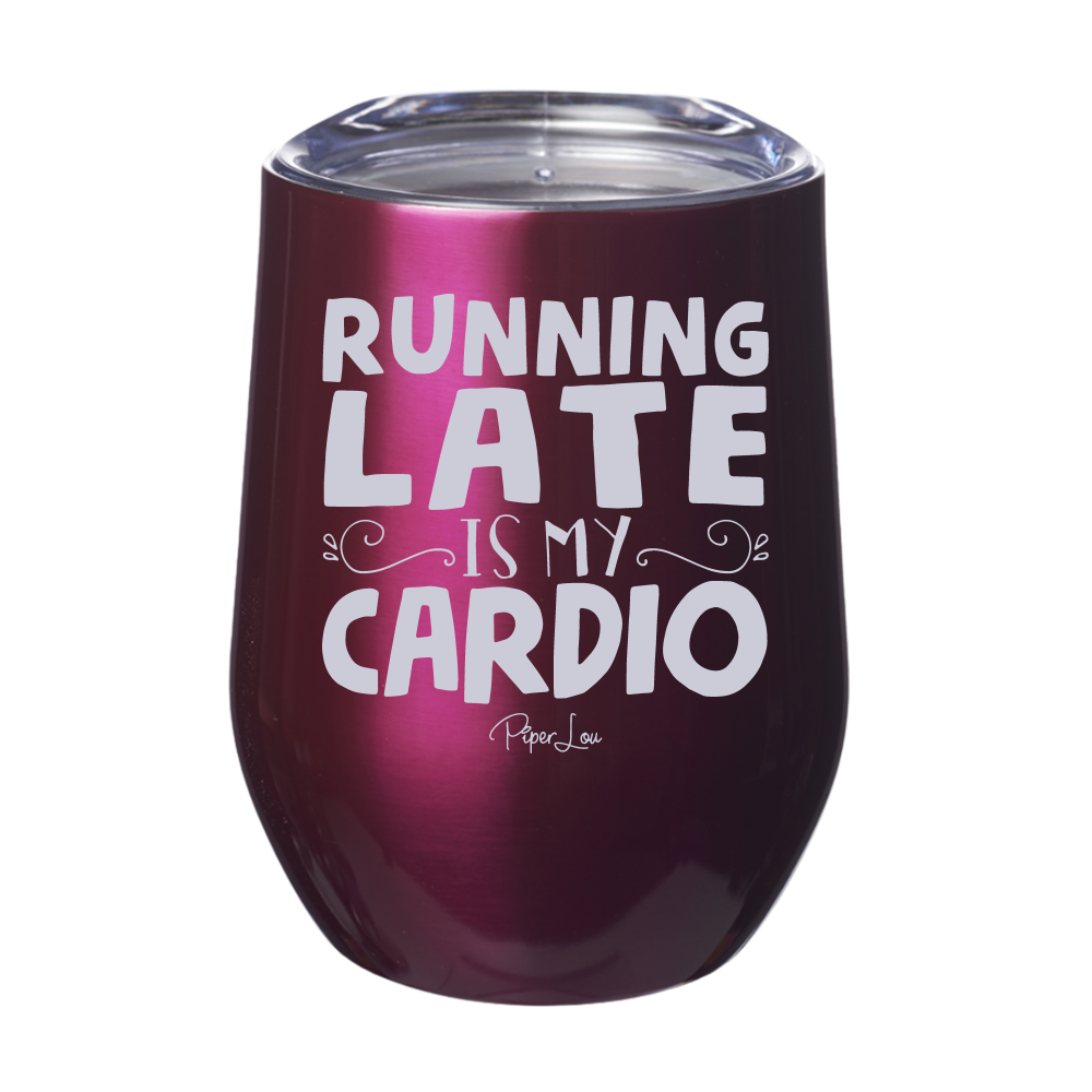 Running Late is My Cardio 12oz Stemless Wine Cup