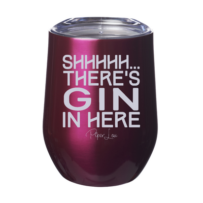 Shhhh There's Gin In Here 12oz Stemless Wine Cup