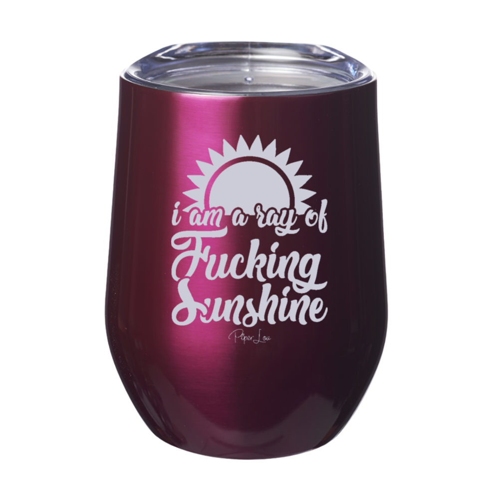 I Am A Ray Of Fucking Sunshine 12oz Stemless Wine Cup