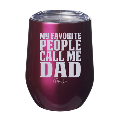 My Favorite People Call Me Dad 12oz Stemless Wine Cup