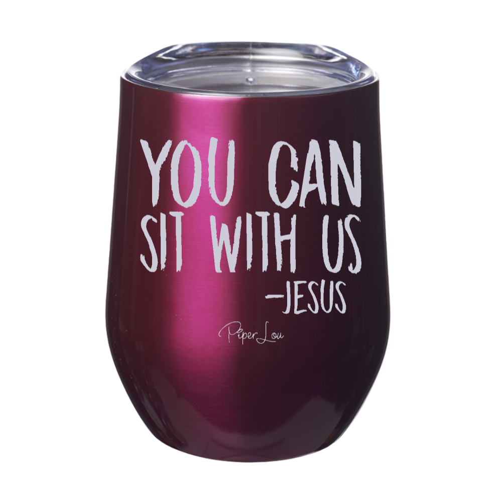 You Can Sit With Us 12oz Stemless Wine Cup
