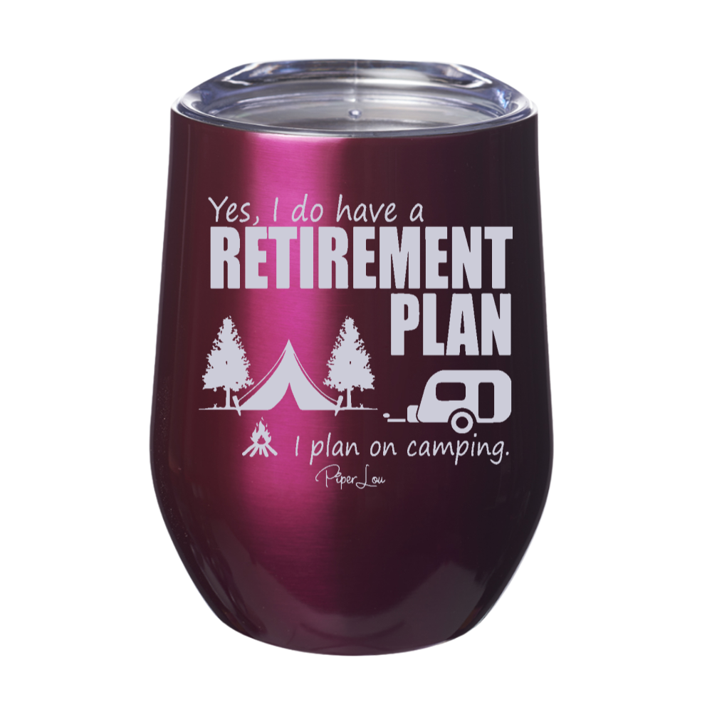 Yes I Do Have A Retirement Plan Camper 12oz Stemless Wine Cup