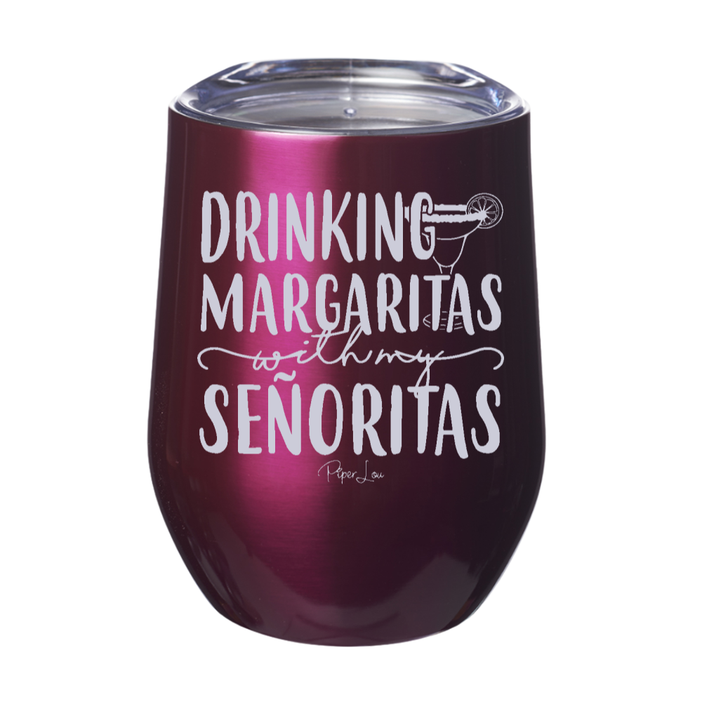 Drinking Margaritas With My Senoritas 12oz Stemless Wine Cup