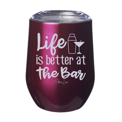Life Is Better At The Bar 12oz Stemless Wine Cup