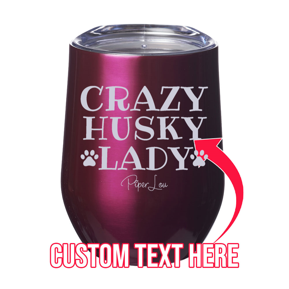 Crazy Dog Lady (CUSTOM) 12oz Stemless Wine Cup