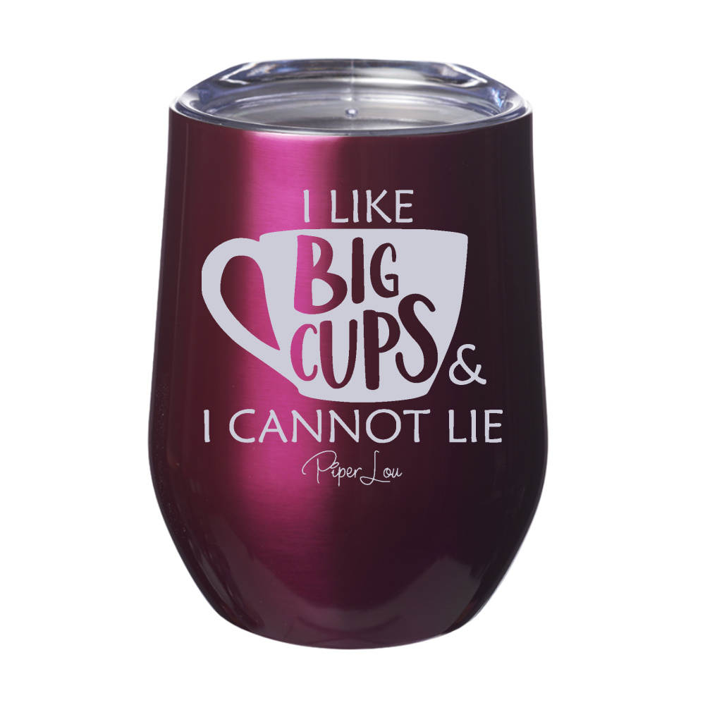 I Like Big Cups  12oz Stemless Wine Cup