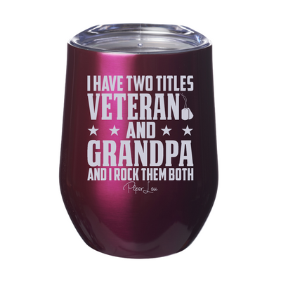 I Have Two Titles Veteran Grandpa Laser Etched Tumbler