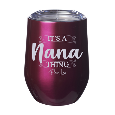 It's A Nana Thing 12oz Stemless Wine Cup