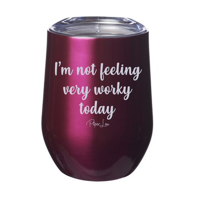 I'm Not Feeling Very Worky Today  12oz Stemless Wine Cup