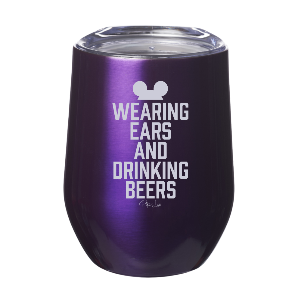 Wearing Ears And Drinking Beers 12oz Stemless Wine Cup