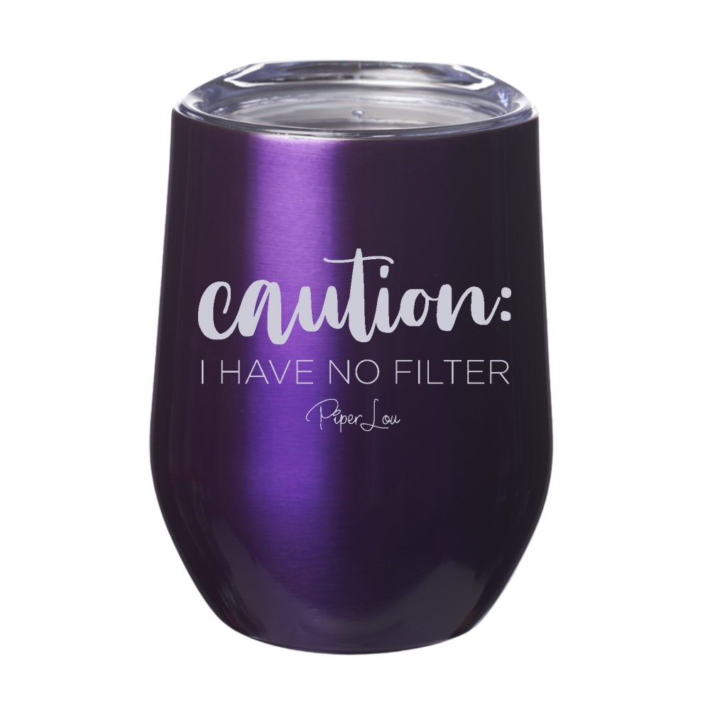 Caution I Have No Filter 12oz Stemless Wine Cup