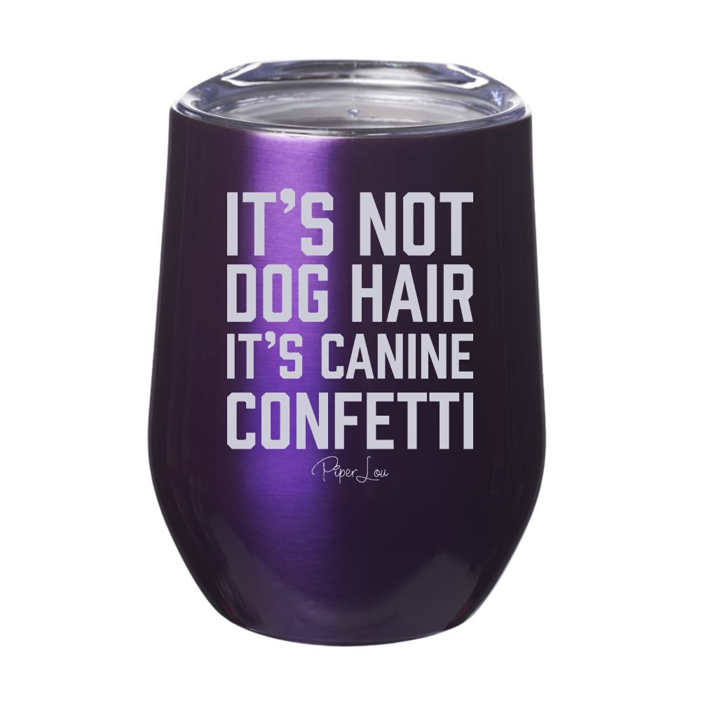 It's Not Dog Hair 12oz Stemless Wine Cup