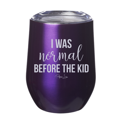 I Was Normal Before The Kid 12oz Stemless Wine Cup