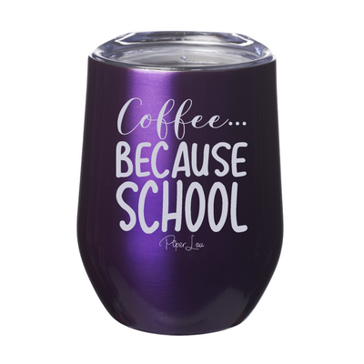 Coffee Because School 12oz Stemless Wine Cup