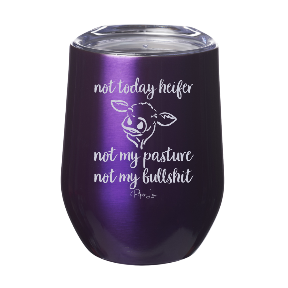 Not Today Heifer Not My Pasture Not My Bullshit Laser Etched Tumbler