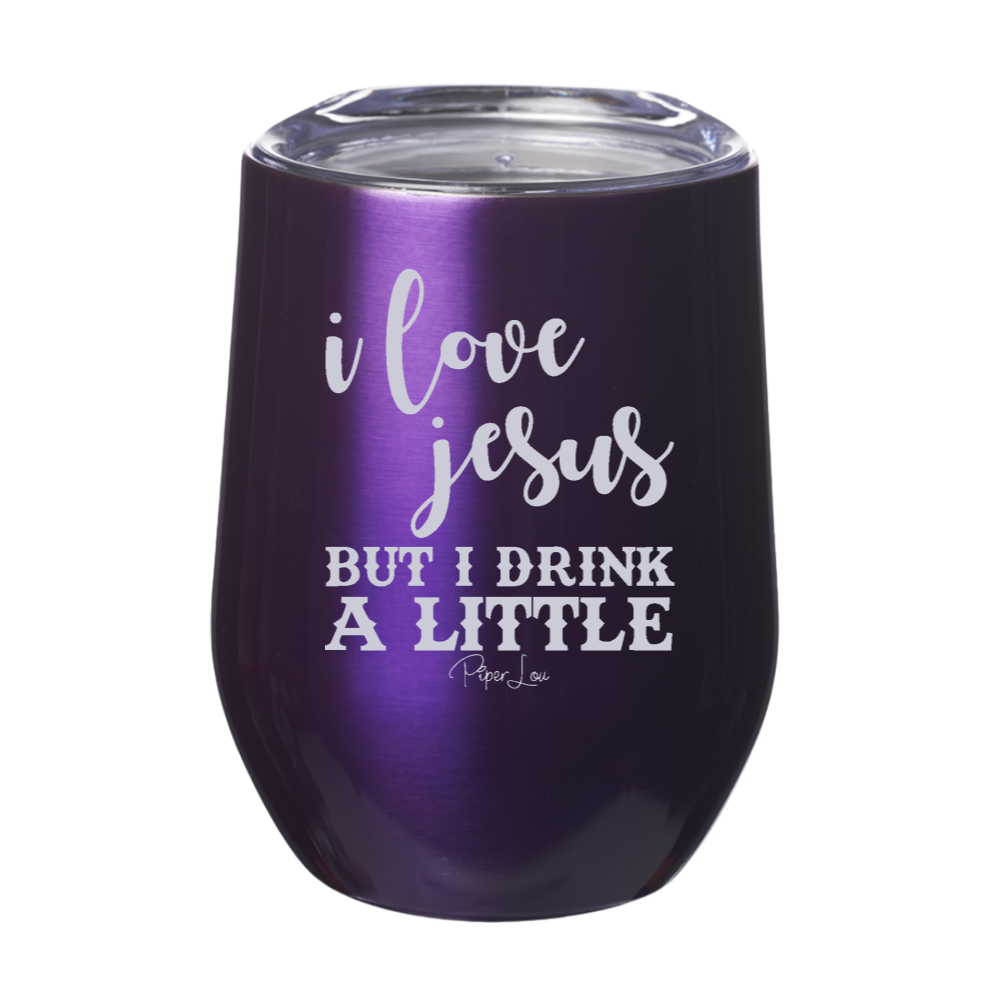 I Love Jesus But I Drink A Little 12oz Stemless Wine Cup