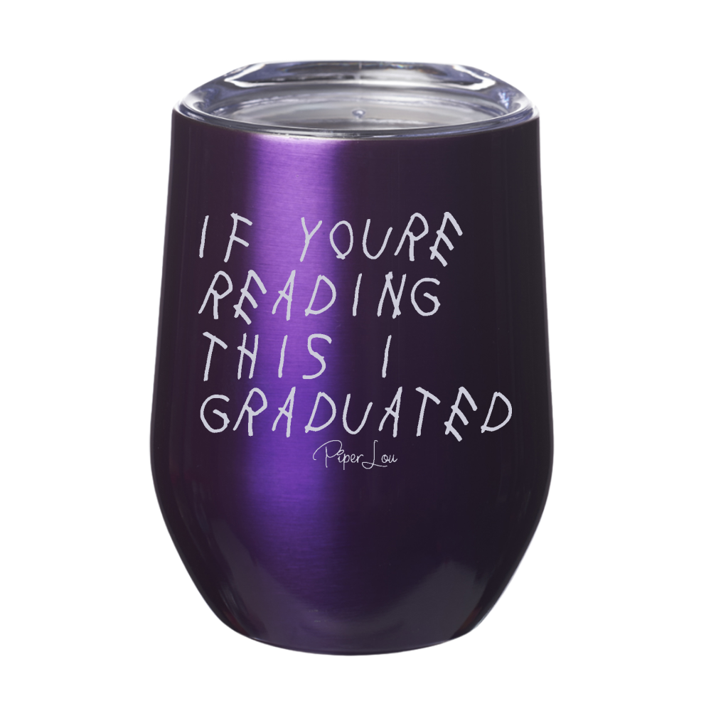 If You're Reading This I Graduated 12oz Stemless Wine Cup