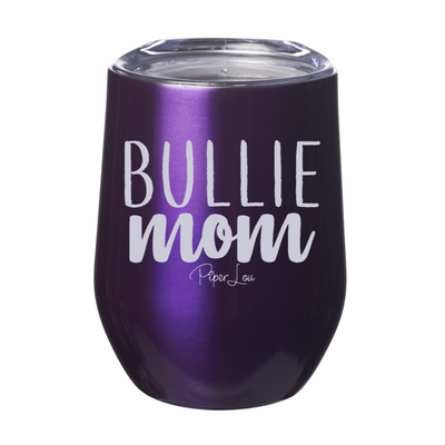 Bullie Mom 12oz Stemless Wine Cup