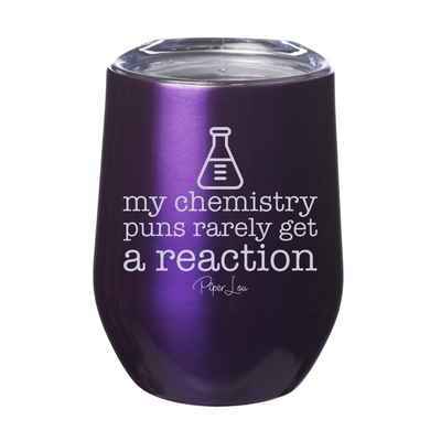 My Chemistry Puns Rarely Get A Reaction Laser Etched Tumbler