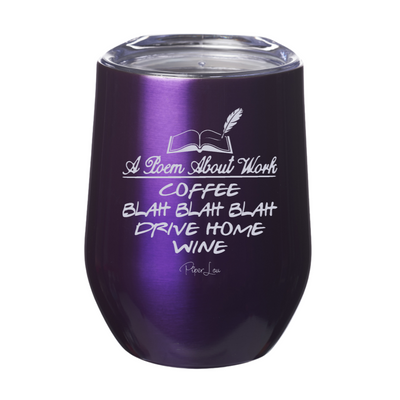A Poem About Work 12oz Stemless Wine Cup