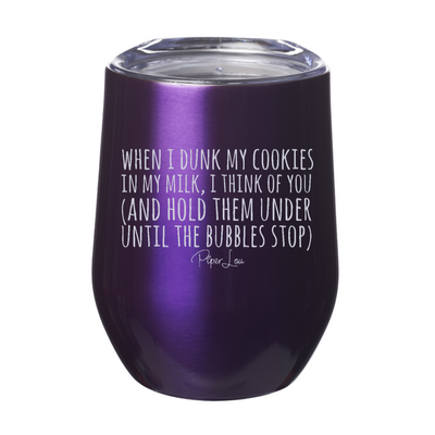 When I Dunk My Cookies In My Milk Laser Etched Tumbler
