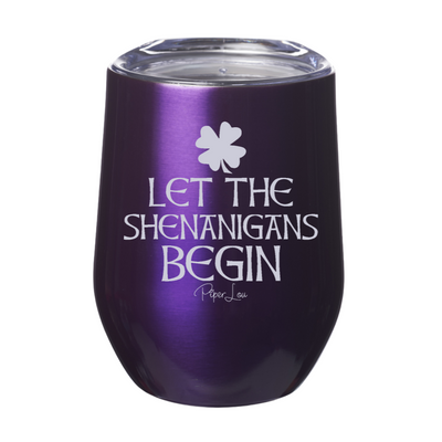 Let The Shenanigans Begin 12oz Stemless Wine Cup
