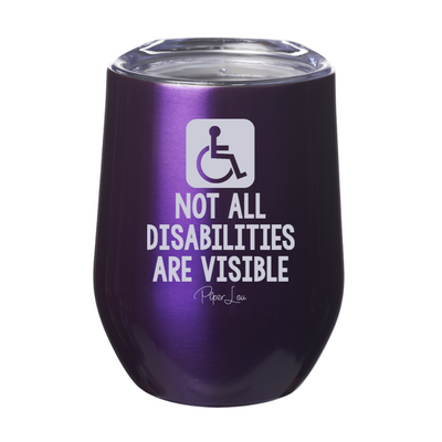 Not All Disabilities Are Visible 12oz Stemless Wine Cup