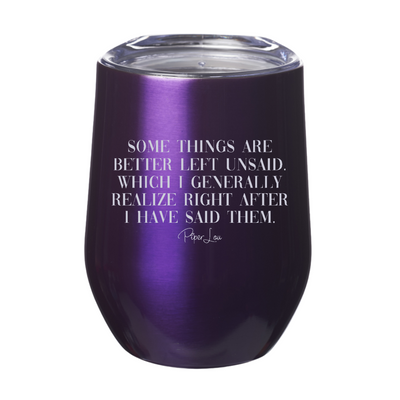 Some Things Are Better Left Unsaid 12oz Stemless Wine Cup