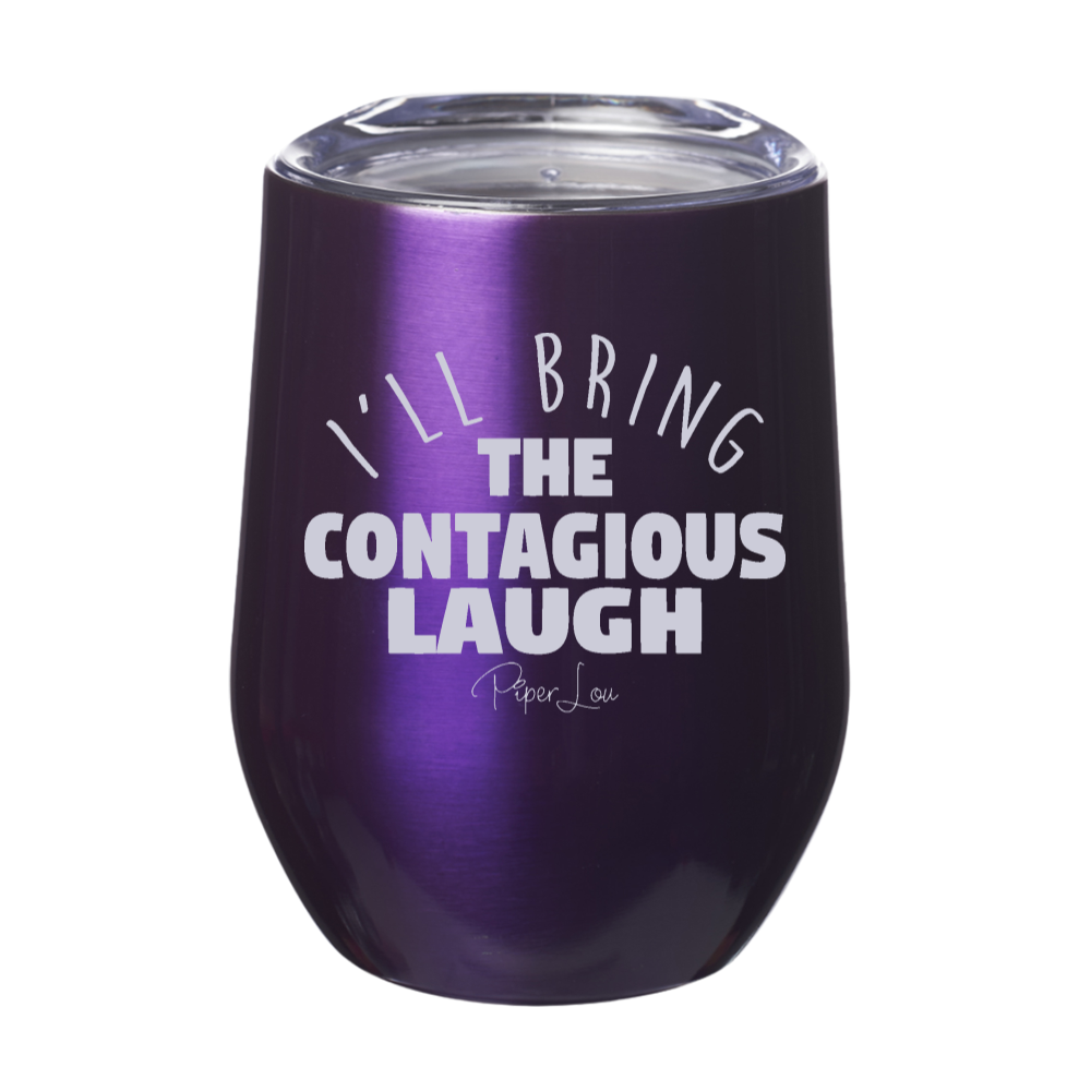 I'll Bring The Contagious Laugh Laser Etched Tumbler