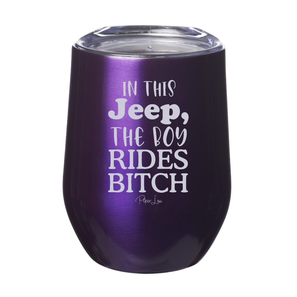 In This Jeep The Boy Rides Bitch Laser Etched Tumbler