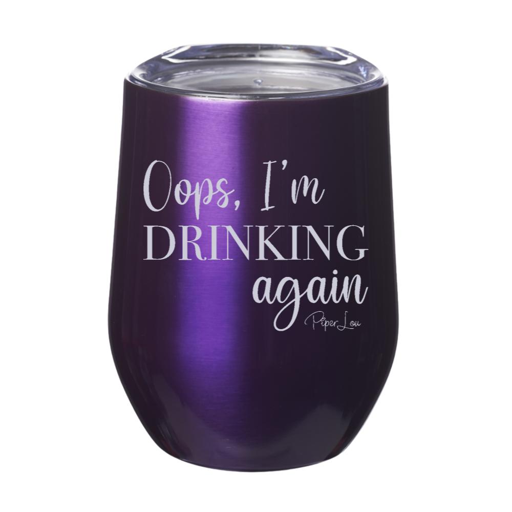 Oops I'm Drinking Again Laser Etched Tumbler