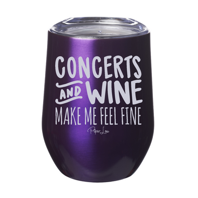 Concerts & Wine Make Me Feel Fine 12oz Stemless Wine Cup