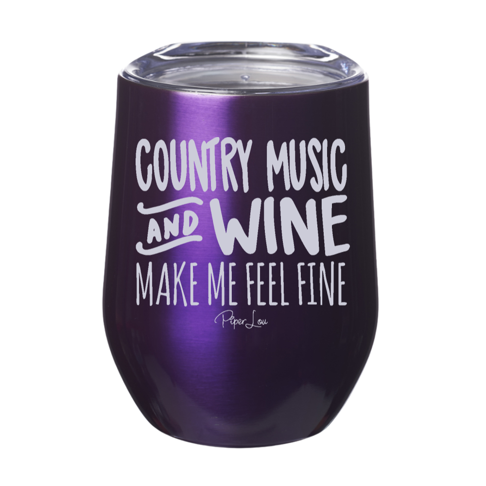 Country Music and Wine Make Me Feel Fine 12oz Stemless Wine Cup