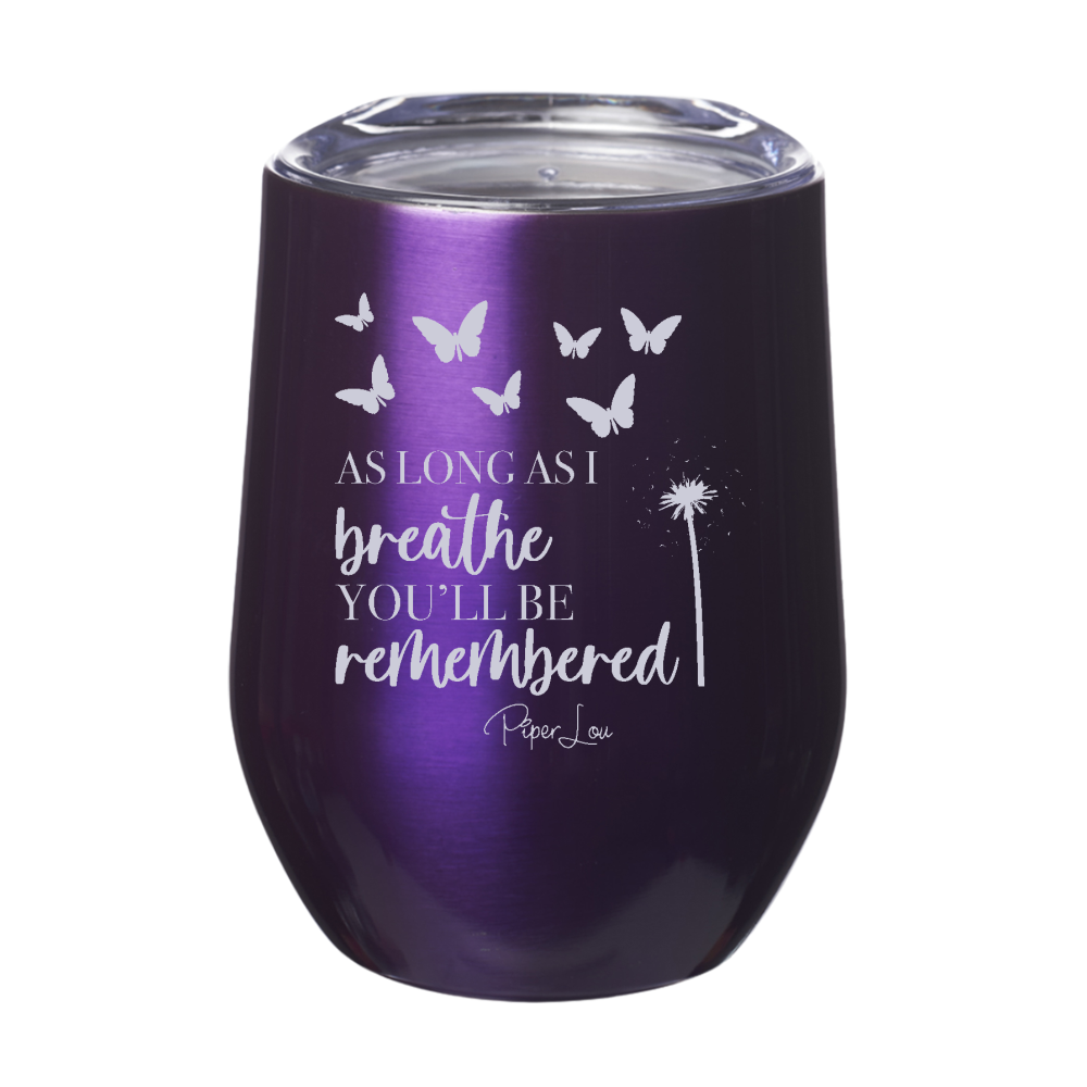 As Long As I Breathe You'll Be Remembered Laser Etched Tumbler