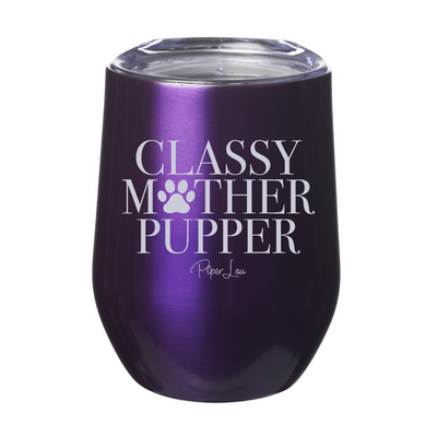 Classy Mother Pupper 12oz Stemless Wine Cup