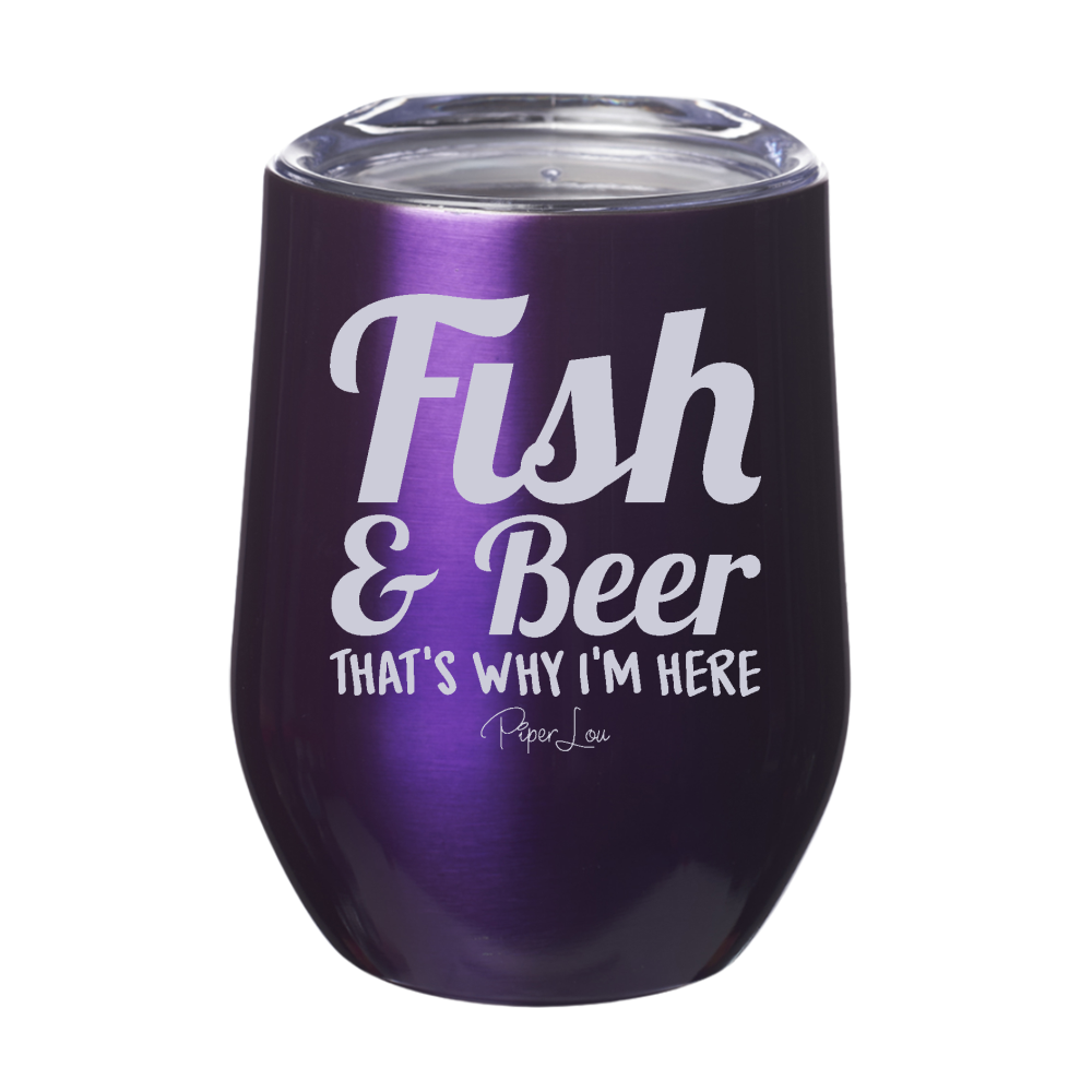 Fish & Beer That's Why I'm Here Laser Etched Tumbler