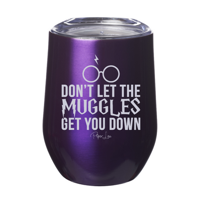 Don't Let The Muggles Get You Down Laser Etched Tumbler