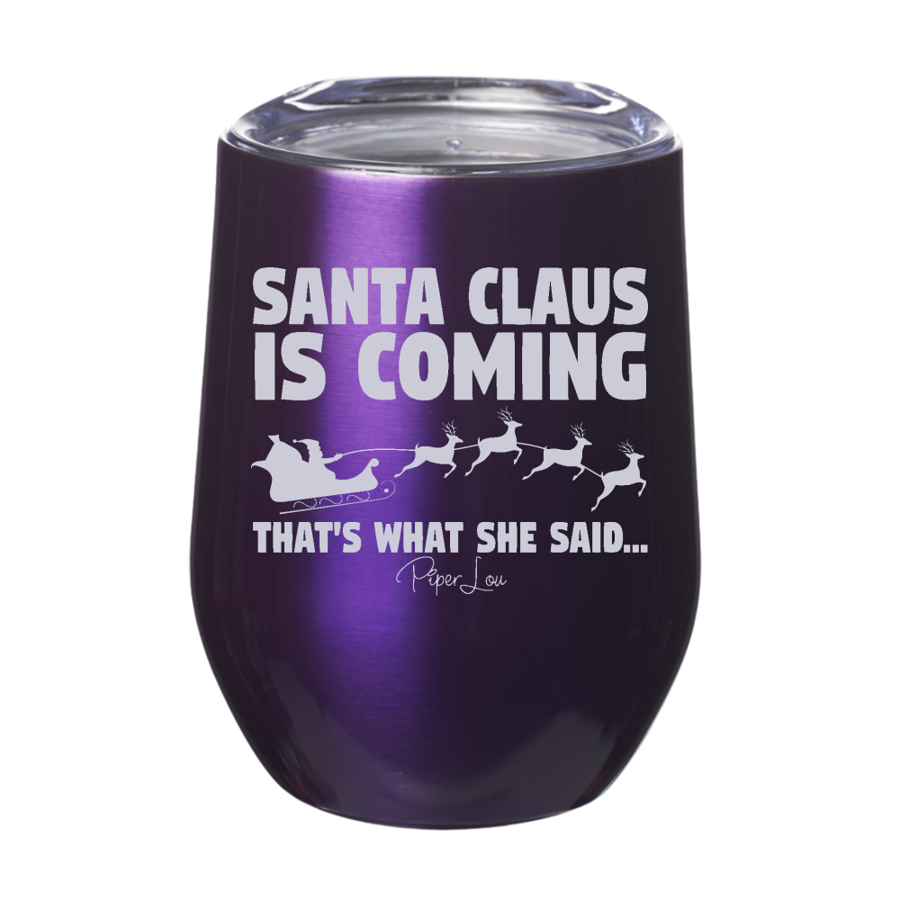 Santa Claus Is Coming 12oz Stemless Wine Cup