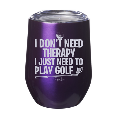 I Just Need To Play Golf Laser Etched Tumbler