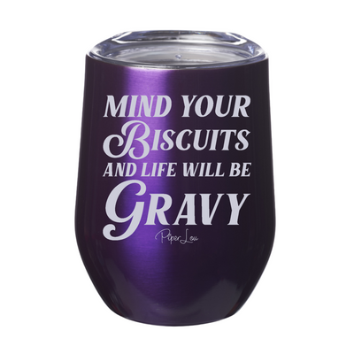 Mind Your Own Biscuits And Life Will Be Gravy Laser Etched Tumbler