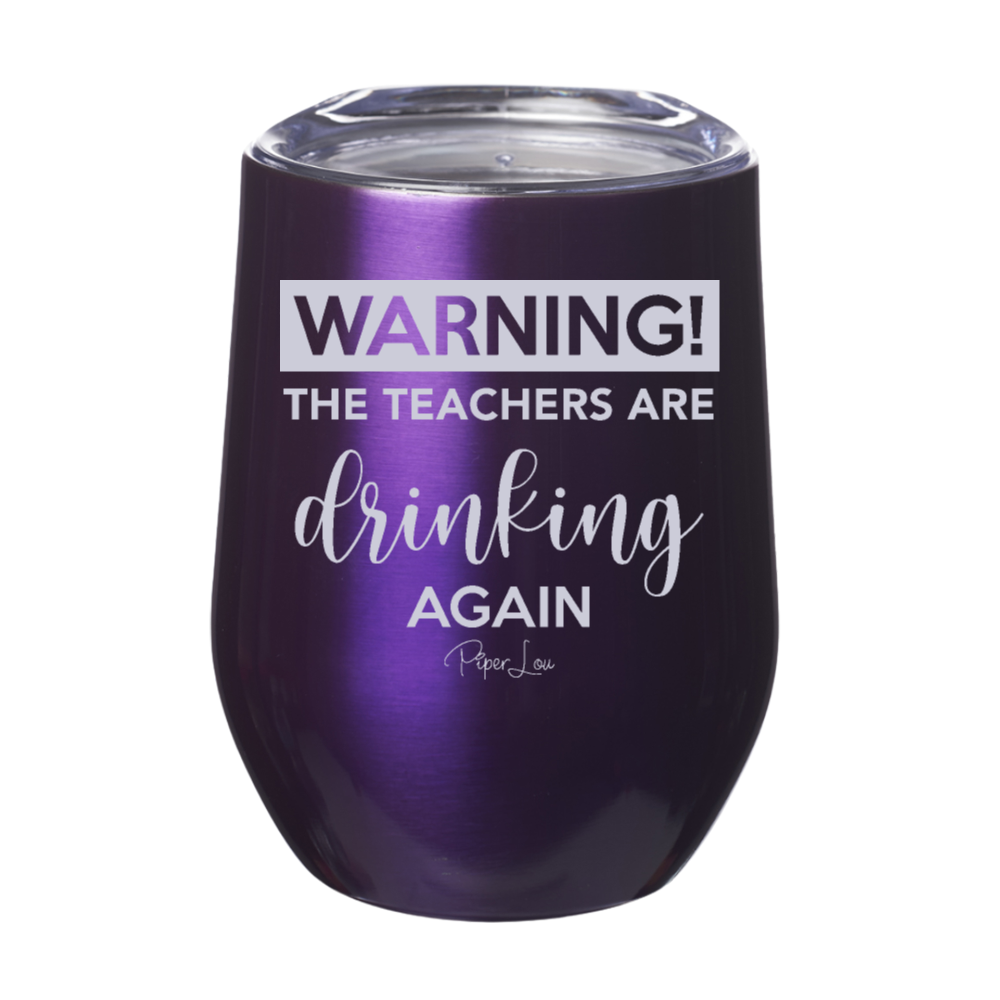 Warning The Teachers Drinking Again 12oz Stemless Wine Cup