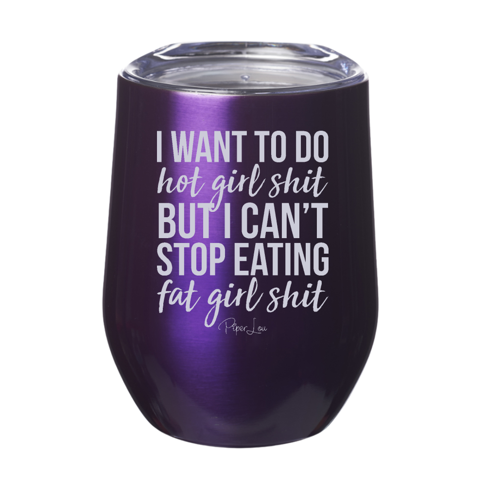 I Want To Do Hot Girl Shit Laser Etched Tumbler