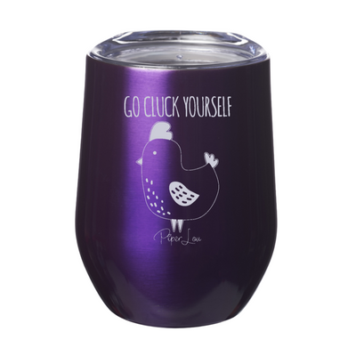 Go Cluck Yourself 12oz Stemless Wine Cup