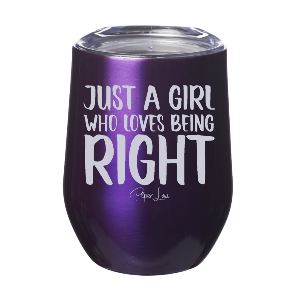Just A Girl Who Loves Being Right Laser Etched Tumbler