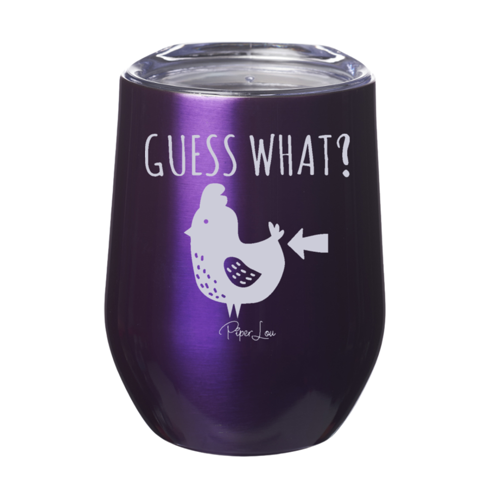 Guess What Chicken Butt 12oz Stemless Wine Cup