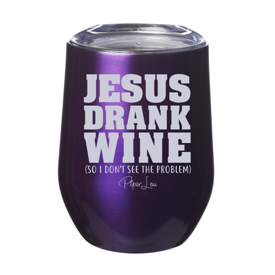 Jesus Drank Wine 12oz Stemless Wine Cup