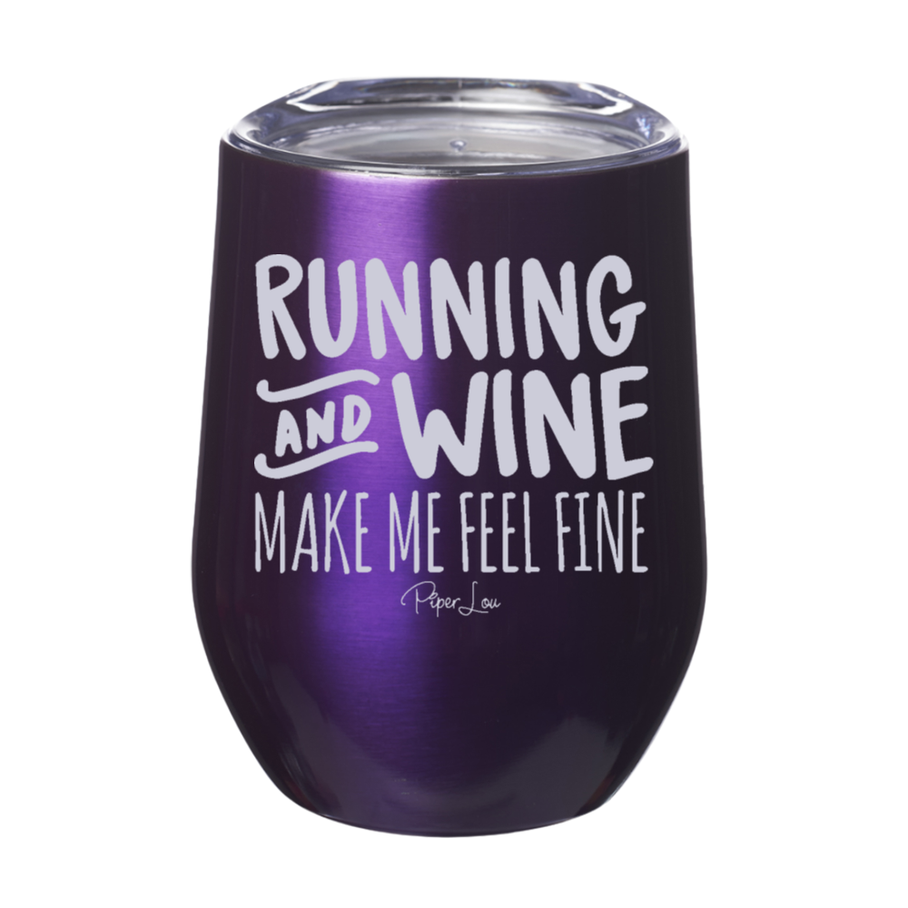 Running and Wine Make Me Feel Fine 12oz Stemless Wine Cup